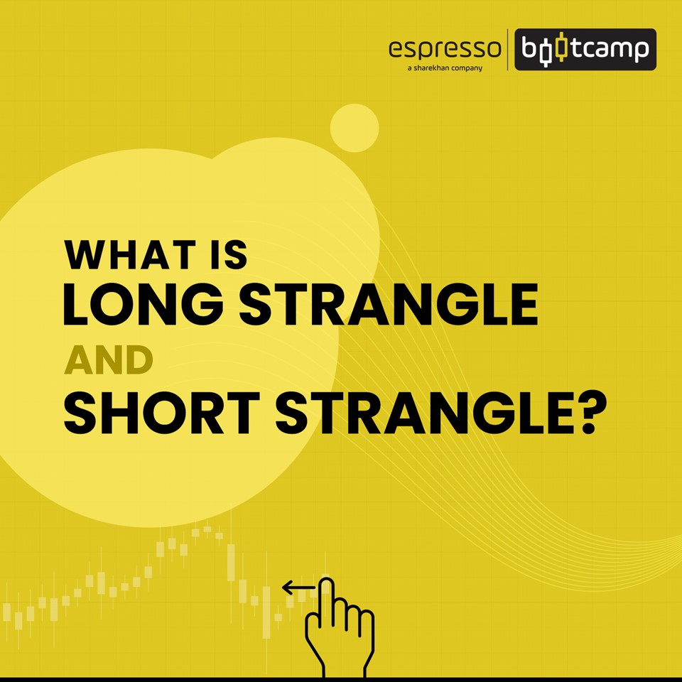 Long Strangle and Short Strangle: Types, Greeks and trade dynamics