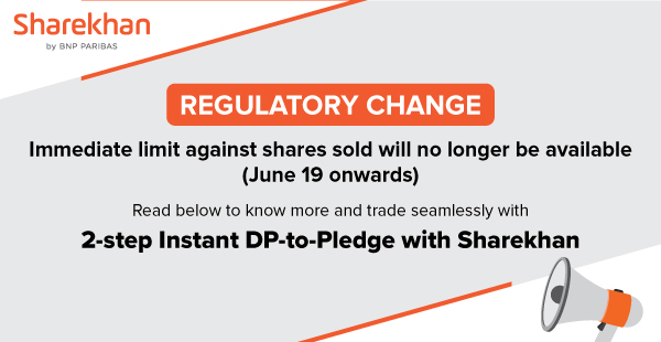 REGULATORY CHANGE Immediate limit against shares sold will no longer be available (June 19 onwards)